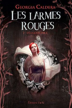 [Les larmes rouges 02] • Déliquescence